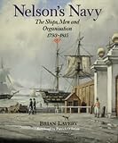 Nelsons Navy: The Ships, Men and Organization, 1793-1815