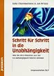 Schritt f�r Schritt in die Unabh�ngigkeit. Wie Sie Ihre Klienten aus der Co- Abh�ngigkeit f�hren k�nnen