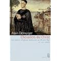 Chevaliers du Christ : Les Ordres religieux-militaires au Moyen  �ge, XIe-XVI�me si�cle