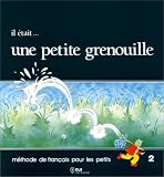 Il était... une petite grenouille 2 : Méthode de français pour les petits, Le livre de l'élève