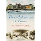 Click here to buy The Architecture of Leisure: The Florida Resort Hotels of Henry Flagler and Henry Plant (Florida History and Culture) by SUSAN R. BRADEN.