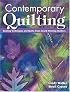 Contemporary Quilting: Exciting Techniques  and Quilts from Award-Winning Quilters