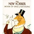 The New Yorker Book of Dog Cartoons