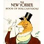 The New Yorker Book of Dog Cartoons