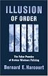 Illusion of Order: The False Promise of Broken Windows Policing