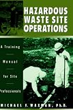 Hazardous Waste Site Operations: A Training Manual for Site Professionals