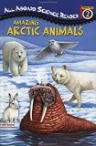 Amazing Arctic Animals (All Aboard Science Reader)