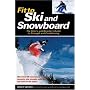 Fit to Ski & Snowboard: The Skier's and Boarder's Guide to Strength and Conditioning