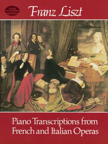 Piano Transcriptions from French and Italian Operas (Dover Music for Piano)