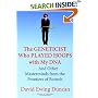 The Geneticist Who Played Hoops with My DNA : . . . And Other Masterminds from the Frontiers of Biotech