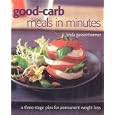 Good-carb Meals in Minutes, Revised Edition: A Three-Stage Plan to Permanent Weight Loss