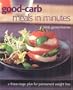 Good-carb Meals in Minutes: A Three-Stage Plan to Permanent Weight Loss