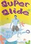 Super Slide: Beyond the Glide