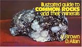 Illustrated Guide to Common Rocks and Their Minerals (Rocks, Minerals and Gemstones)