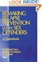 Remaking Relapse Prevention with Sex Offenders: A Sourcebook