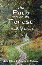 The Path Through the Forest: A Druid Guidebook
