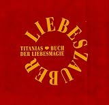 Liebeszauber - Titanias Buch der Liebesmagie - Titania Hardie