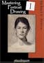 Mastering Portrait Drawing, Vol. 1