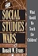 The Social Studies Wars: What Should We Teach the Children?