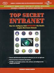 Top Secret Intranet: How U.S. Intelligence Built Intelink - the World's Largest, Most Secure Network
