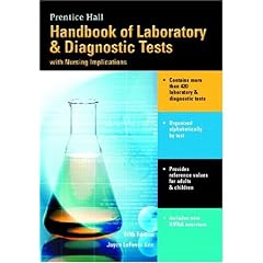 Prentice Hall Handbook of Laboratory and Diagnostic Tests with Nursing Implications (5th Edition) (Handbook of Laboratory and Diagnostic Tests)