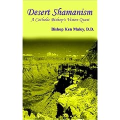 Desert Shamanism: A Catholic Bishop's Vision Quest