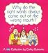 Book Why Do the Right Words Always Come Out of the Wrong Mouth?