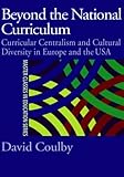 Beyond the National Curriculum: Curricular Centralism and Cultural Diversity in Europe and the USA (Master Classes in Education Series)