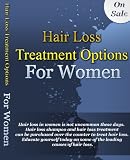 Hair Loss Treatment Options For Women;Hair loss in women is not uncommon these days. Hair loss shampoo and hair loss treatment can be purchased over the … on some of the leading causes of hair loss.