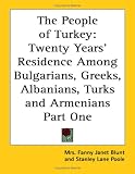 The People of Turkey: Twenty Years' Residence Among Bulgarians, Greeks, Albanians, Turks And Armenians