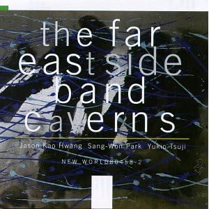 Caverns by The Far East Side Band, Jason Kao Hwang, and Yukio Tsuji (Audio CD - 1995)