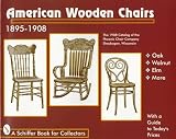 American Wooden Chairs: 1895-1908 (A Schiffer Book for Collectors) by Tina Skinner