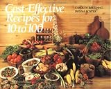 Cost-Effective Recipes for 10 to 100 Carolyn Breeding, Donna Foster