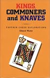Kings, Commoners and Knaves Further Chess Explorations