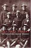 The Lost Patrol: The Mounties Yukon Tragedy