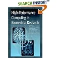 High-Performance Computing in Biomedical Research by  Theo C. Pilkington, Bruce Loftis, Thomas Palmer, and Thomas F. Budinger