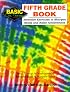 The Fifth Grade Book: Inventive Exercises to Sharpen Skills and Raise Achievement (Basic, Not Boring)