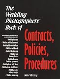 The Wedding Photographers' Book of Contracts, Policies, Procedures