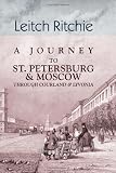 A Journey to St. Petersburg and Moscow through Courland and Livonia