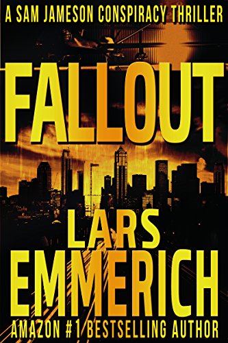 Fallout: A Sam Jameson Espionage and Conspiracy Thriller, by Lars Emmerich
