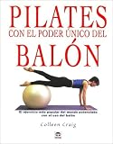 Pilates Con El Poder Unico Del Balon/ Pilates With the Only Power of the Exercise Ball: El Ejercicio Mas Popular Del Mundo Potenciado Con El Uso Del Balon