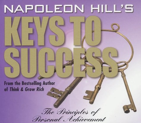 Napoleon Hill's Keys to Success: The 17 Principles of Personal Achievement