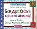 Books : The Kids' Guide to Making Scrapbooks & Photo Albums: How to Collect Design Assemble Decorate (Williamson Kids Can! Series)