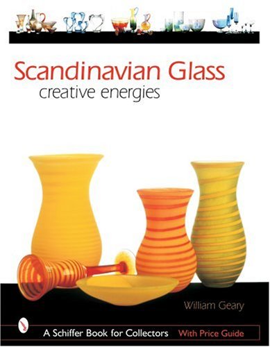Scandinavian Glass: Creative Energies (Schiffer Book for Collectors)