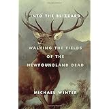 into the blizzard walking the fields of the newfoundland dead