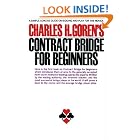 Click here to buy Contract Bridge for Beginners: A Simple Concise Guide on Bidding and Play for the Novice (Including Point Count Bidding) by  Charles Goren.