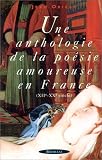Une Anthologie de la po�sie amoureuse en France (XIIe-Xxe si�cle)