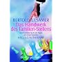 Das Handwerk des Familien-Stellens: Eine Einf�hrung in die Praxis der systemischen Hellinger-Therapie