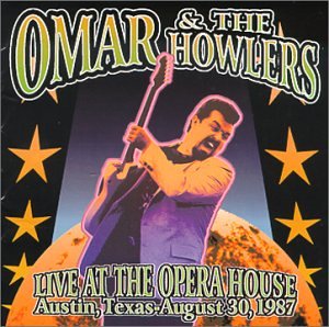 Omar & The Howlers - Live At The Opera House Austin, Texas August 30, 1987 - Zortam Music