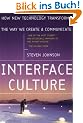 Interface Culture: How New Technology Transforms the Way We Create and Communicate